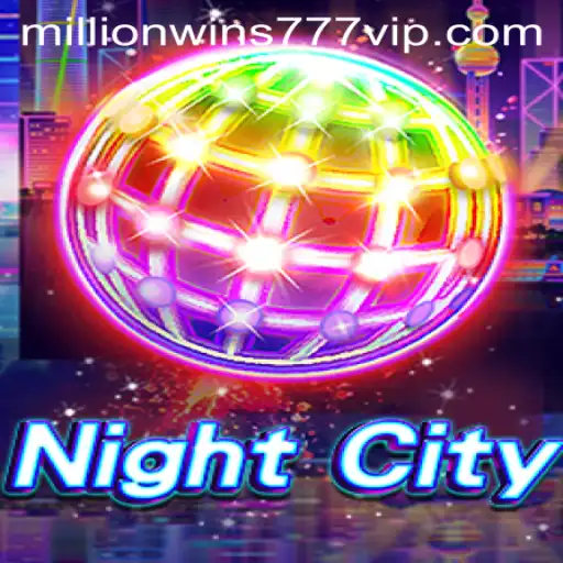 NightCity: Discover the Dynamic World of MillionWins777